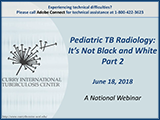 Go to Pediatric TB Radiology: It's Not Black and White Part 2 archived webinar page